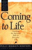 Coming to Life: Traveling the Spiritual Path in Everyday Life 0062500902 Book Cover
