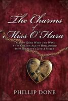 The Charms of Miss O'Hara: Tales of Gone With the Wind & the Golden Age of Hollywood from Scarlett's Little Sister 0615987311 Book Cover