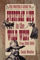 Everyday Life in the Wild West 1582972117 Book Cover