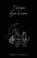 I Hope You Know 1914275411 Book Cover