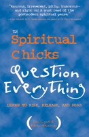 The Spiritual Chicks Question Everything: Learn to Risk, Release, and Soar 1590030230 Book Cover