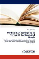 Medical ESP Textbooks In Terms Of Content And Needs: The Relevance Of Medical ESP Textbooks In Terms Of Content And Needs In Reading And Writing In Shiraz Medical School 3659240656 Book Cover