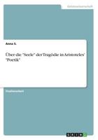 �ber die Seele der Trag�die in Aristoteles' Poetik 366847690X Book Cover