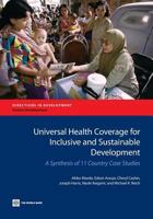Universal Health Coverage for Inclusive and Sustainable Development: A Synthesis of 11 Country Case Studies 1464802971 Book Cover