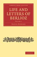 Life and Letters of Berlioz, Vol. 2 (Classic Reprint) 1357134517 Book Cover