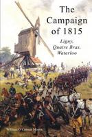 The Campaign Of 1815: Ligny, Quatre-Bras, Waterloo 1017098093 Book Cover