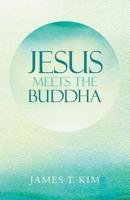 Jesus Meets the Buddha 1525536842 Book Cover