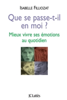 QUE SE PASSE-T-IL EN MOI : MIEUX VIVRE SES ÉMOTIONS AU QUOTIDIEN 2709621452 Book Cover