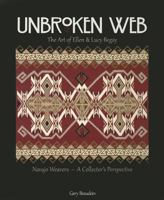 Unbroken Web: The Art of Ellen & Lucy Begay: Navajo Weavers - A Collector's Perspective 1591521319 Book Cover