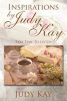 Inspirations by Judy Kay: Take Time To Listen 1503546373 Book Cover