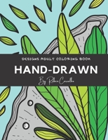 Hand-Drawn: Designs Adult Coloring Book - Relaxing, Positive Mood, Relieving Stress and Anxiety for Adults and Teens, Encourages M B0916G57SD Book Cover