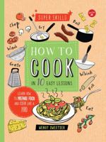 How to Cook in 10 Easy Lessons: Learn how to prepare food and cook like a pro 1633220397 Book Cover