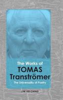 The Works of Tomas Transtromer: The Universality of Poetry 1604979690 Book Cover