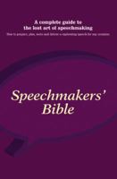 Speechmakers' Bible: A Complete Guide to the Lost Art of Speech-Making (Handbook) 1844033376 Book Cover