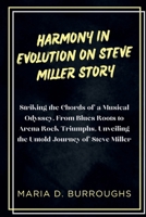 Harmony in Evolution On Steve Miller Story: Striking the Chords of a Musical Odyssey, From Blues Roots to Arena Rock Triumphs, Unveiling the Untold Jo B0CRDNJGQF Book Cover