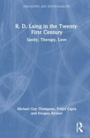 R. D. Laing in the Twenty-First Century: Sanity, Therapy, Love (Philosophy and Psychoanalysis) 103291632X Book Cover