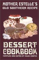 Mother Estelle's Old Southern Recipe Dessert Cookbook 0970146663 Book Cover