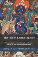 The Palden Lhamo Practice: A Complete Guide to Sri Devi Rituals, Dharma Protector Practice, and Inner Stability in Tibetan Buddhism (The Philosophy and Practice of Buddhism) B0GXRJCM4K Book Cover