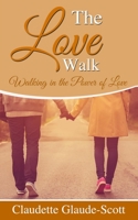 The Love Walk: Walking in the Power of Love 1736499203 Book Cover