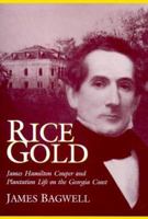 Rice Gold: James Hamilton Couper and Plantation Life on the Georgia Coast 0865546517 Book Cover