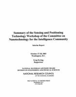 Summary of the Sensing and Positioning Technology Workshop of the Committee on Nanotechnology for the Intelligence Community: Interim Report 0309092450 Book Cover