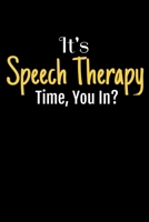 It's Speech Therapy Time, You In: A Funny Blank Lined Journal For Speech And Language Pathologists SLP Assistants B083XTH6LL Book Cover