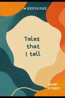 Tales That I Tell: Short Stories B0FQ3HDDGW Book Cover