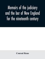 Memoirs of the Judiciary and the Bar of New England for the Nineteenth Century: With a History of the Judicial System of New England 1014357659 Book Cover