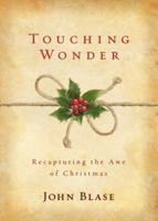 Touching Wonder: Recapturing the Awe of Christmas 1434764656 Book Cover