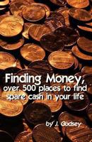 Finding Money: over 500 places to find spare cash in your life. 0615744516 Book Cover