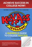 Kick Ass in College: A Guerrilla Guide to College Success 0976292823 Book Cover