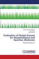 Evaluation of Range Grasses for Morphological and Nutritive Attributes: Range Management 3659106089 Book Cover
