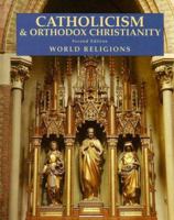 Catholicism and Orthodox Christianity (World Religions) (World Religions) 0816046131 Book Cover