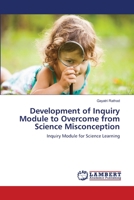Development of Inquiry Module to Overcome from Science Misconception: Inquiry Module for Science Learning 6203583359 Book Cover