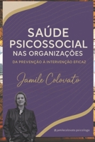 SAÚDE PSICOSOCIAL NAS ORGANIZAÇÕES: Da Prevenção à Intervenção Eficaz (Portuguese Edition) 6501557178 Book Cover