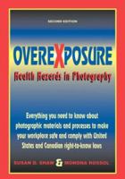 Overexposure: Health Hazards in Photography 0960711864 Book Cover