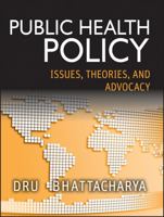 Public Health Policy: Issues, Theories, and Advocacy 1118164350 Book Cover