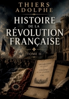 Histoire de la Révolution française - Tome II: Les acteurs et les tumultes d'une révolution en marche (French Edition) B0H93LNBMP Book Cover