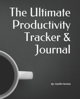 The Ultimate Productivity Tracker & Journal 1670830039 Book Cover