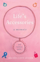 Life's Accessories: A Memoir 1631526227 Book Cover