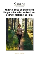 Shinrin Yoku et grossesse : l’impact des bains de forêt sur le stress maternel et fœtal (French Edition) B0DXK8RD17 Book Cover