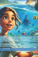 Maya and the Ocean Secrets: The Underwater Adventure B0CRP79ZDF Book Cover