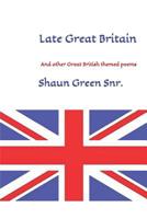 Late Great Britain: And other Great British themed poems 1095394819 Book Cover