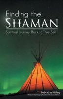 Finding the Shaman: Spiritual Journey Back to True Self 1504361261 Book Cover