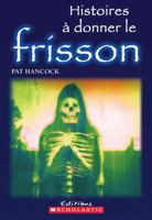 Histoires À Donner Le Frisson 0439941725 Book Cover