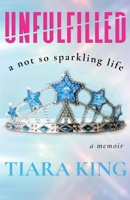 Unfulfilled: A Not So Sparkling Life 1922307815 Book Cover