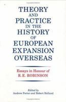 Theory and Practice in the History of European Expansion Overseas: Essays in Honour of Ronald Robinson 0714633461 Book Cover