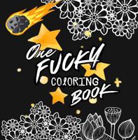 One Fucky Coloring Book: Swear Words Coloring Book for Adults | Curse Word Coloring Book for Stress Relief and Relaxation | Adult Coloring Book Cuss Words (The Fucky Collection by Bafamagootz) 1734554614 Book Cover