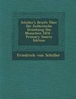 Schiller's Briefe �ber Die �sthetische Erziehung Des Menschen 1876 3847824422 Book Cover