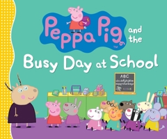 Peppa Pig and the Busy Day at School 0763665258 Book Cover